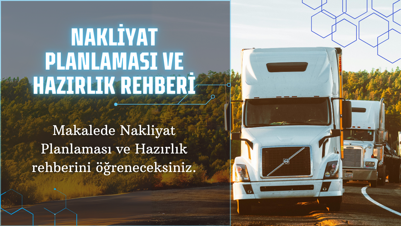 Nakliyat Planlaması ve Hazırlık Rehberi